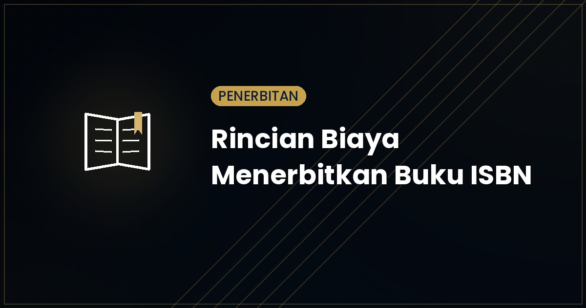 Rincian Biaya Menerbitkan Buku Ber-ISBN 2026: Apa Saja yang Termasuk