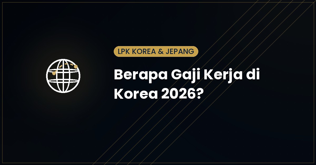 Berapa Gaji Kerja di Korea 2026? Rincian UMR & Take-Home Pay EPS