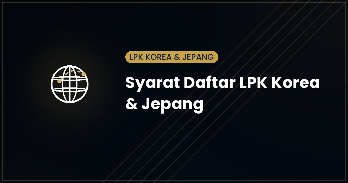 Syarat Daftar LPK Bahasa Korea & Jepang 2026: Panduan Lengkap